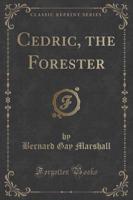 Cedric, the Forester (Classic Reprint)