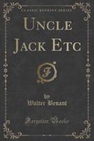 Uncle Jack Etc (Classic Reprint)