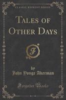 Tales of Other Days (Classic Reprint)
