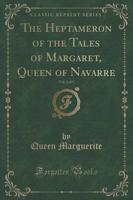The Heptameron of the Tales of Margaret, Queen of Navarre, Vol. 2 of 5 (Classic Reprint)
