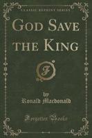 God Save the King (Classic Reprint)