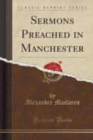 Sermons Preached in Manchester (Classic Reprint)