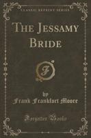 The Jessamy Bride (Classic Reprint)