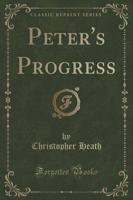 Peter's Progress (Classic Reprint)