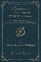 A Collection of Letters of W. M. Thackeray