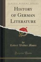History of German Literature (Classic Reprint)