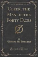 Cleek, the Man of the Forty Faces (Classic Reprint)