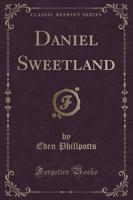 Daniel Sweetland (Classic Reprint)