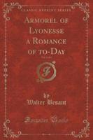 Armorel of Lyonesse a Romance of To-Day, Vol. 1 of 3 (Classic Reprint)