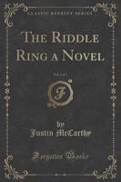 The Riddle Ring a Novel, Vol. 1 of 3 (Classic Reprint)