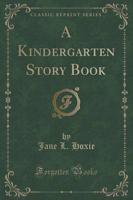 A Kindergarten Story Book (Classic Reprint)