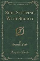 Side-Stepping With Shorty (Classic Reprint)