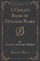 A Child's Book of Holiday Plays (Classic Reprint)