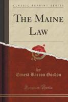 The Maine Law (Classic Reprint)