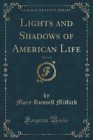 Lights and Shadows of American Life, Vol. 1 of 3 (Classic Reprint)