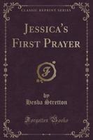 Jessica's First Prayer (Classic Reprint)