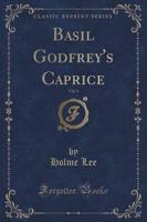 Basil Godfrey's Caprice, Vol. 3 (Classic Reprint)