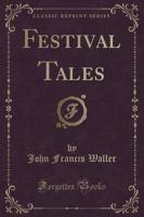 Festival Tales (Classic Reprint)