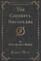 The Cheerful Smugglers (Classic Reprint)