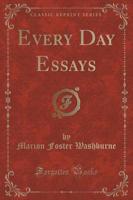 Every Day Essays (Classic Reprint)