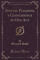 Special Pleading a Coincidence in One Act (Classic Reprint)