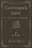 Gretchen's Gift