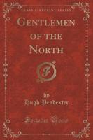 Gentlemen of the North (Classic Reprint)