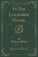 In Far Lochaber Novel (Classic Reprint)