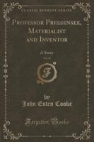 Professor Pressensee, Materialist and Inventor, Vol. 25