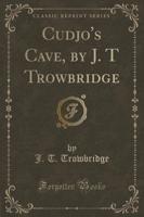 Cudjo's Cave, by J. T Trowbridge (Classic Reprint)