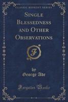 Single Blessedness and Other Observations (Classic Reprint)