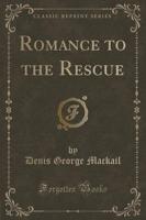 Romance to the Rescue (Classic Reprint)