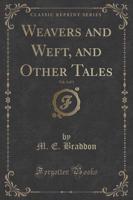 Weavers and Weft, and Other Tales, Vol. 3 of 3 (Classic Reprint)