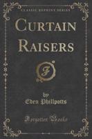 Curtain Raisers (Classic Reprint)