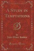 A Study in Temptations (Classic Reprint)