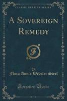 A Sovereign Remedy (Classic Reprint)