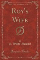 Roy's Wife (Classic Reprint)