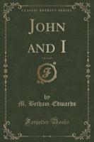 John and I, Vol. 2 of 3 (Classic Reprint)