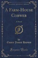 A Farm-House Cobweb