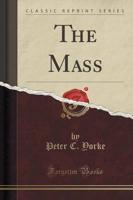 The Mass (Classic Reprint)
