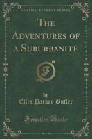 The Adventures of a Suburbanite (Classic Reprint)