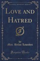 Love and Hatred (Classic Reprint)