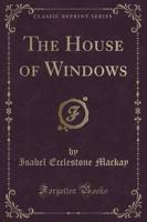 The House of Windows (Classic Reprint)