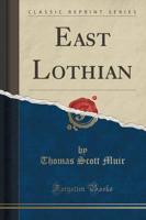 East Lothian (Classic Reprint)