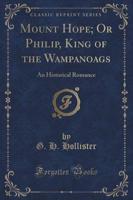 Mount Hope; Or Philip, King of the Wampanoags