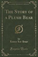 The Story of a Plush Bear (Classic Reprint)