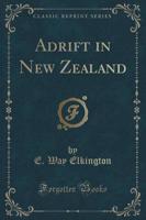 Adrift in New Zealand (Classic Reprint)