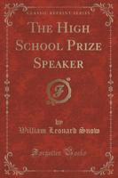 The High School Prize Speaker (Classic Reprint)