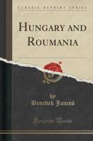 Hungary and Roumania (Classic Reprint)
