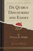 De Quibus Discourses and Essays (Classic Reprint)